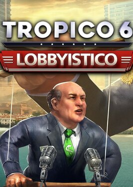 Tropico 6 - Lobbyistico постер (cover)