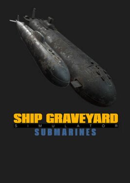 Ship Graveyard Simulator - Submarines poster (cover)