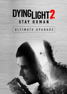 Dying Light 2: Stay Human - Ultimate Upgrade