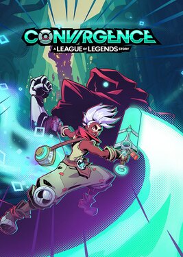CONVERGENCE: A League Of Legends Story
