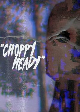 Choppy Heady