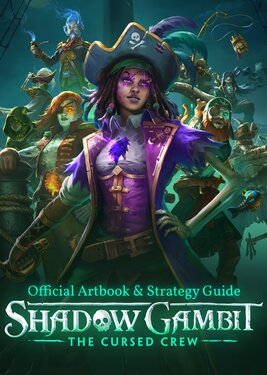 Shadow Gambit: The Cursed Crew - Artbook & Strategy Guide