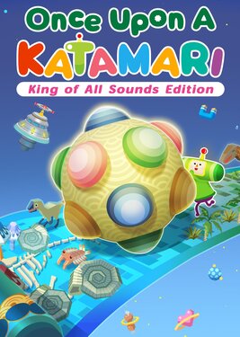 Once Upon A KATAMARI - King of All Sounds Edition