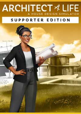 Architect Life: A House Design Simulator - Supporter Edition