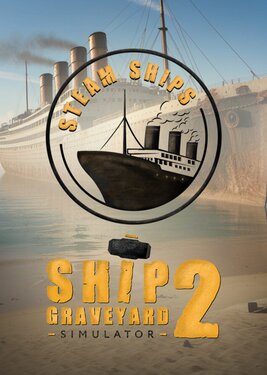 Ship Graveyard Simulator 2 - Steam Ships DLC