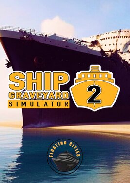 Ship Graveyard Simulator 2 - Floating Cities DLC