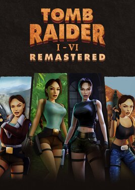 Tomb Raider I-VI Remastered