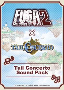 Fuga: Melodies of Steel 2 - Tail Concerto Sound Pack