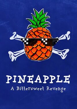PINEAPPLE: A Bittersweet Revenge