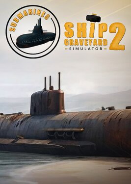 Ship Graveyard Simulator 2 - Submarines DLC