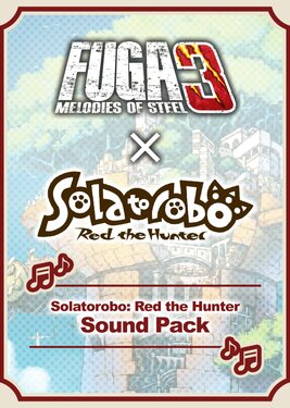 Fuga: Melodies of Steel 3 - Solatorobo: Red the Hunter Sound Pack
