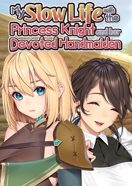 My Slow Life with the Princess Knight and Her Devoted Handmaiden