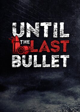 Until The Last Bullet