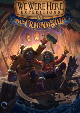 We Were Here Expeditions: The FriendShip