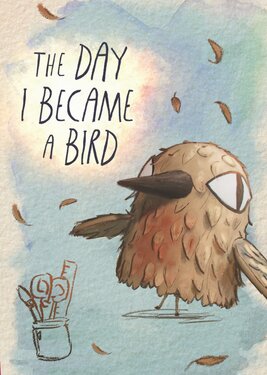 The Day I Became a Bird