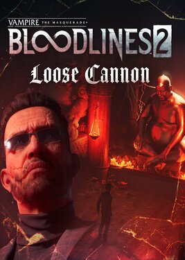 Vampire: The Masquerade - Bloodlines 2 - Loose Cannon