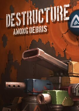 DESTRUCTURE: Among Debris