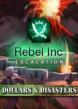 Rebel Inc: Escalation - Dollars & Disasters