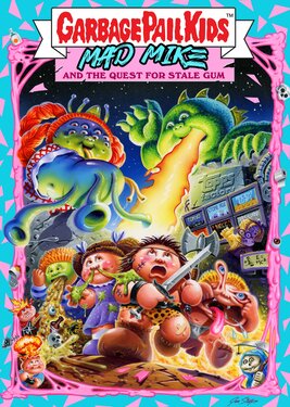 Garbage Pail Kids: Mad Mike and the Quest for Stale Gum