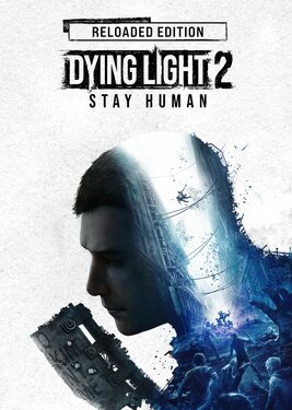 Dying Light 2 Stay Human: Reloaded Edition