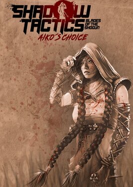 Shadow Tactics: Blades of the Shogun - Aiko's Choice