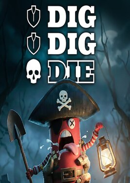Dig, Dig, Die