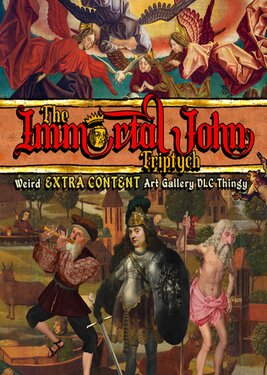 The Immortal John Triptych: Weird Extra Content Art Gallery DLC Thingy ¯\_(ツ)_/¯ poster (cover)