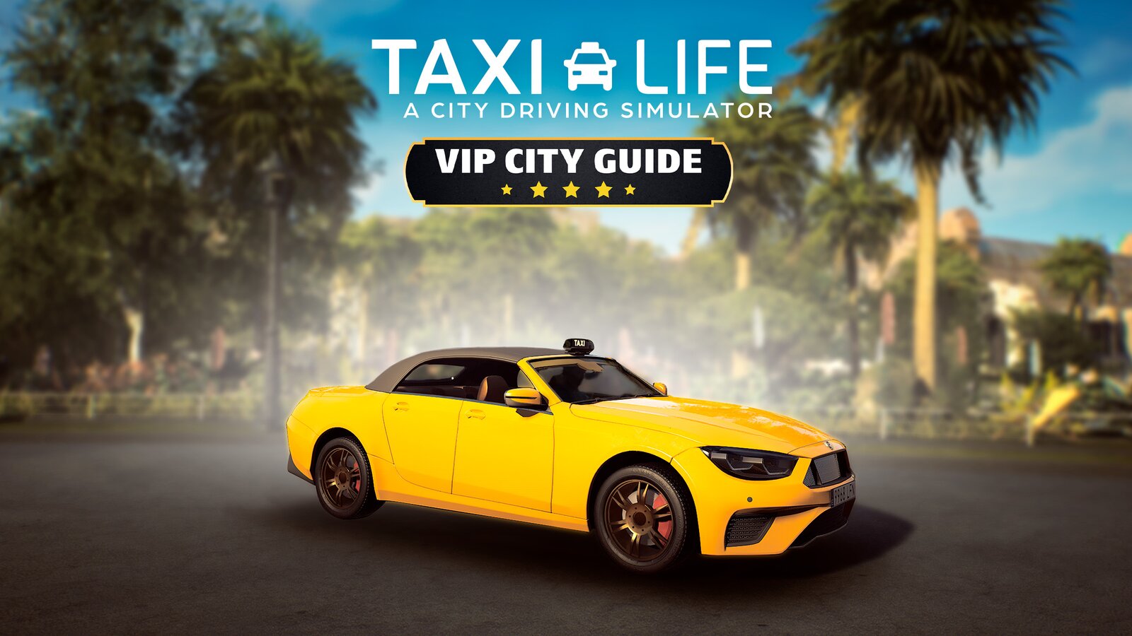 Taxi Life: A City Driving Simulator - VIP City Guide