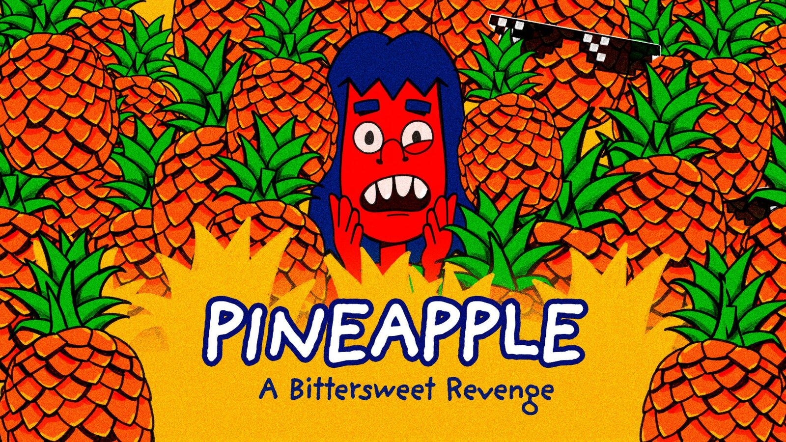 PINEAPPLE: A Bittersweet Revenge