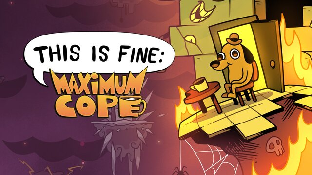 This Is Fine: Maximum Cope