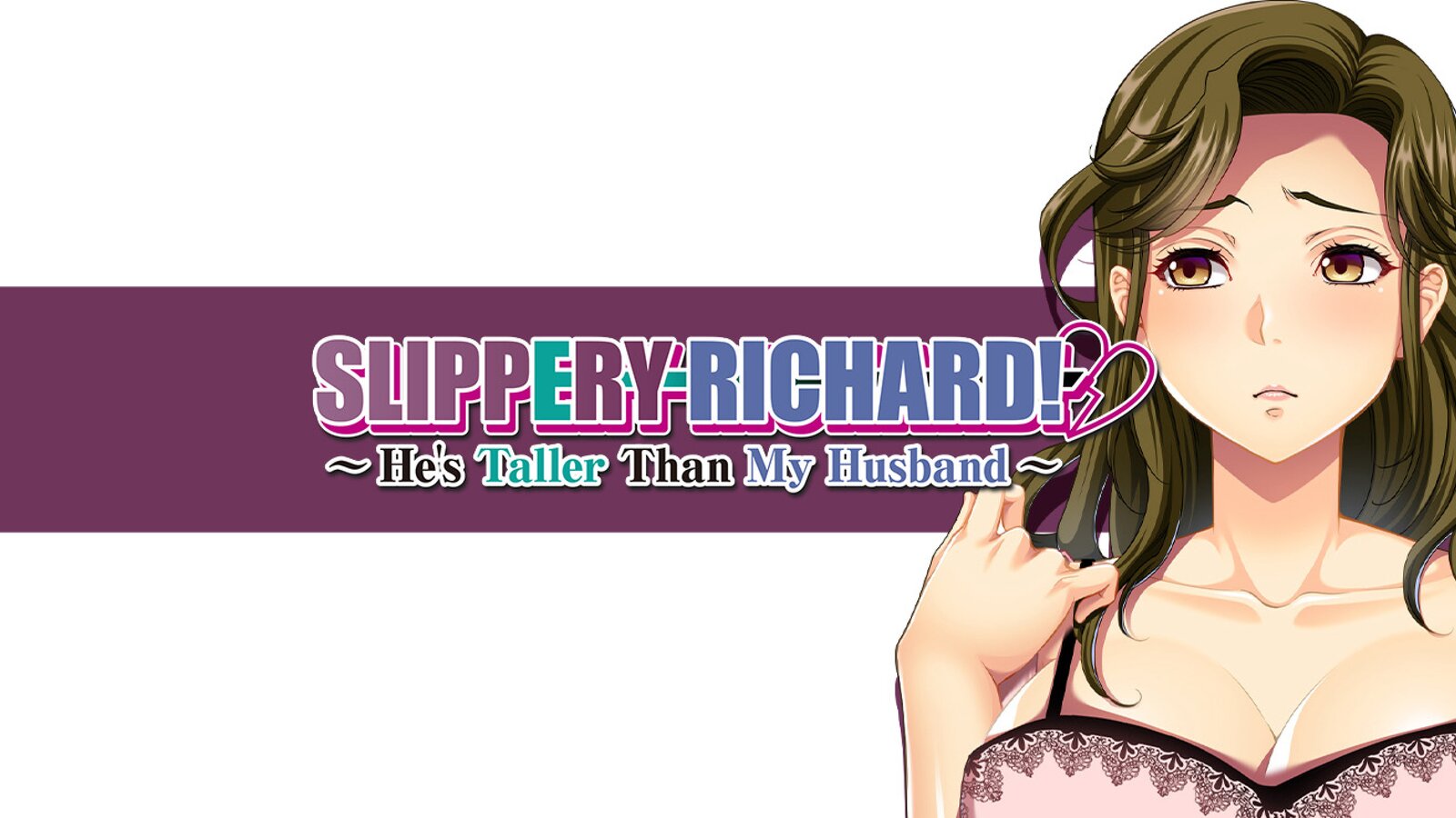 Slippery Richard! ~ He's Taller Than My Husband ~