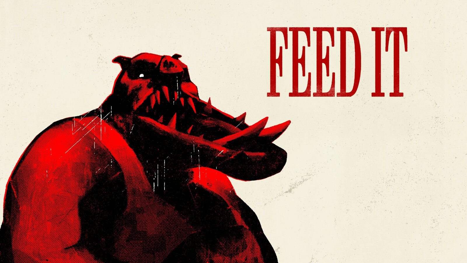 FEED IT