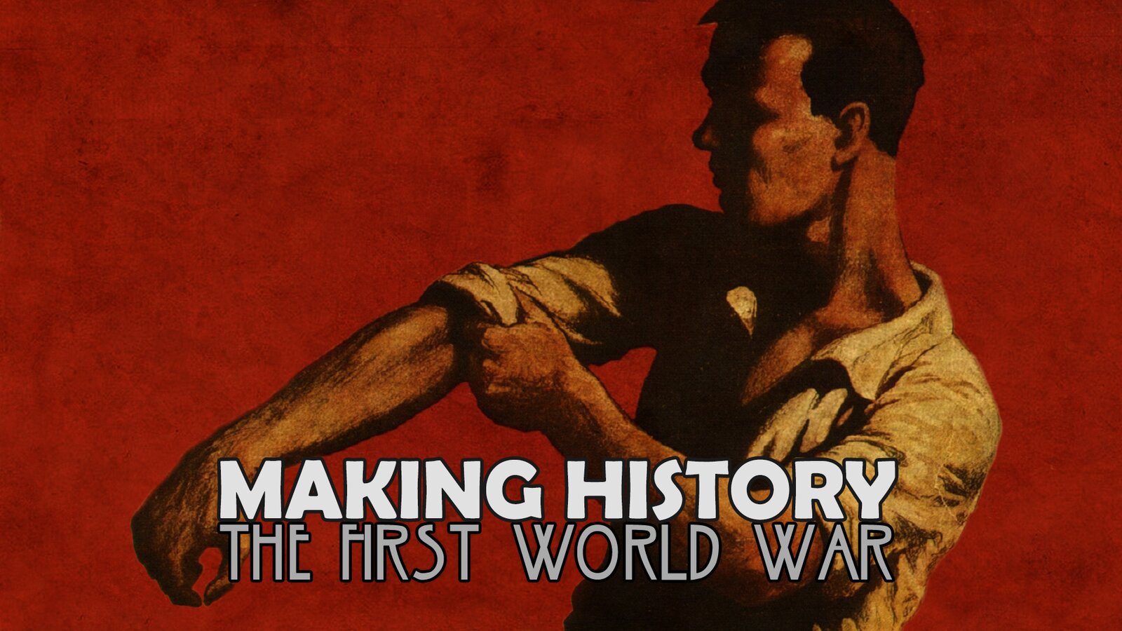 Making History: The First World War