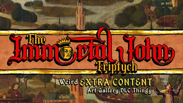 The Immortal John Triptych: Weird Extra Content Art Gallery DLC Thingy ¯\_(ツ)_/¯